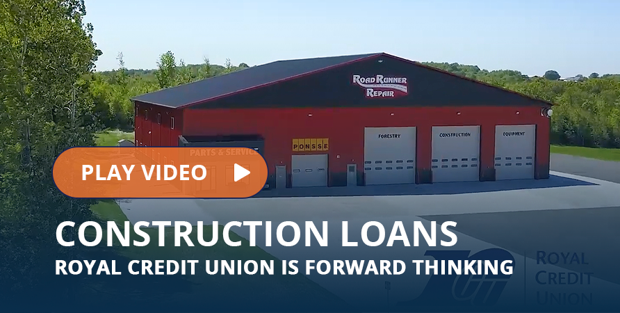 Construction Loans - Royal Credit Union is Forward Thinking, play tile