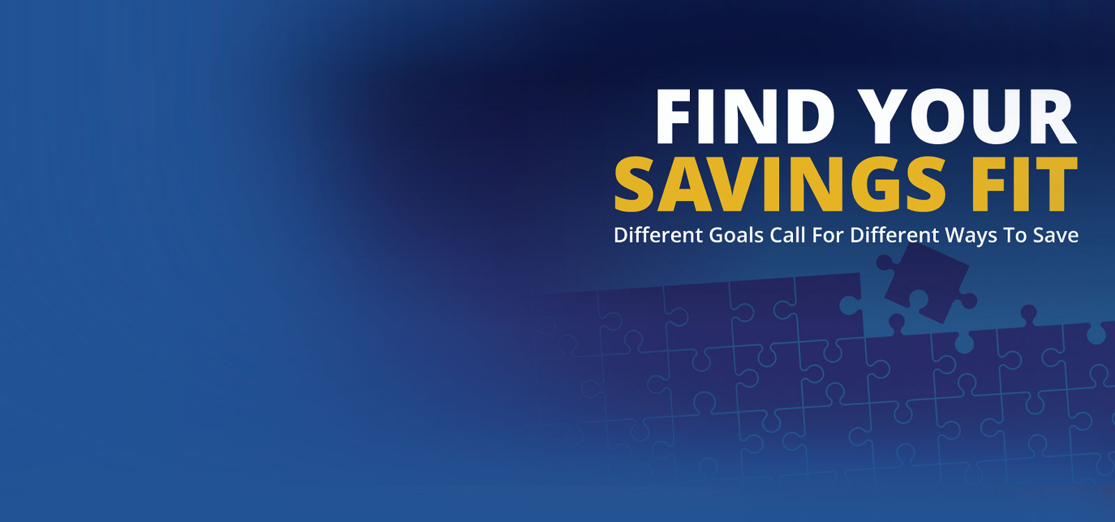 Graphic showing puzzle pieces coming together with copy saying Find Your Savings Fit