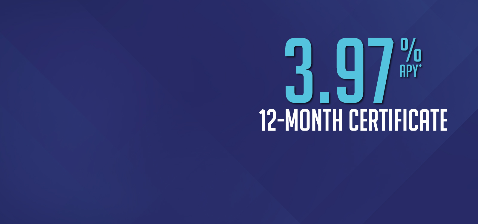 3.97% APY* 12-Month Certificate