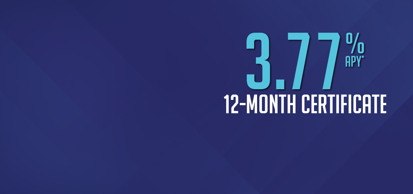 3.77% APY* 12-Month Certificate