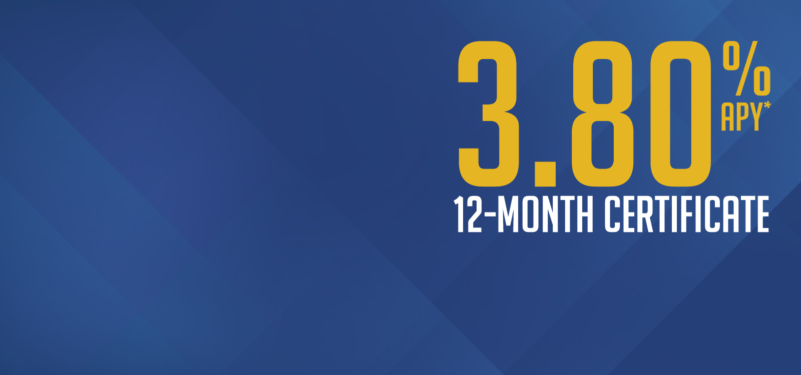 3.80% APY* 12-Month Certificate