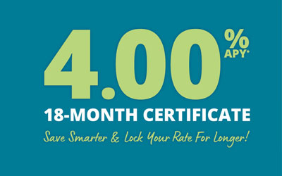 4.00% APY* 18-Month Certificate Special Offer Available!